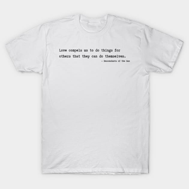 Descendants of the Sun  Quotes T-Shirt by ayshatazin